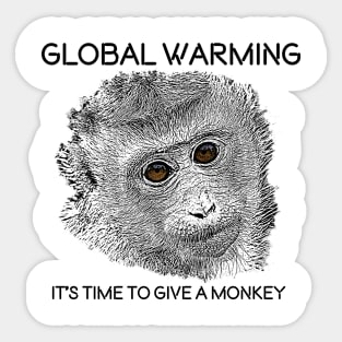 Global Warming, It´s time to give a monkey. Sticker